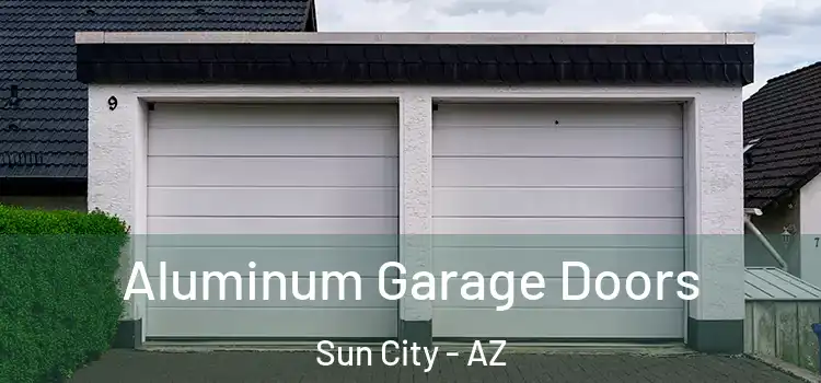  Aluminum Garage Doors Sun City - AZ