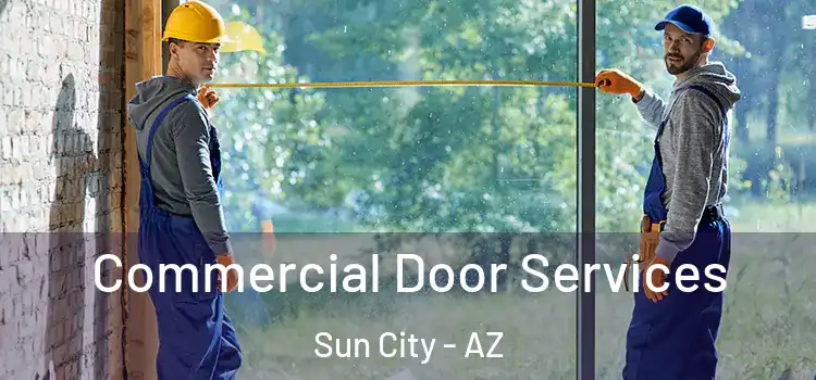 Commercial Door Services Sun City - AZ
