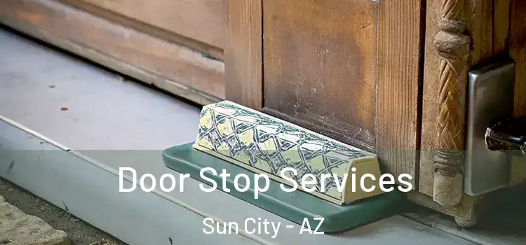  Door Stop Services Sun City - AZ