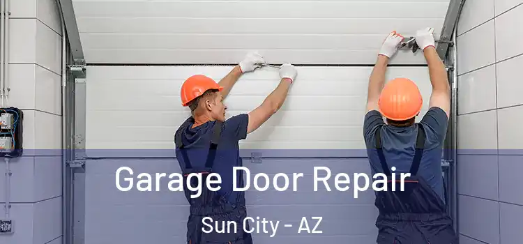  Garage Door Repair Sun City - AZ