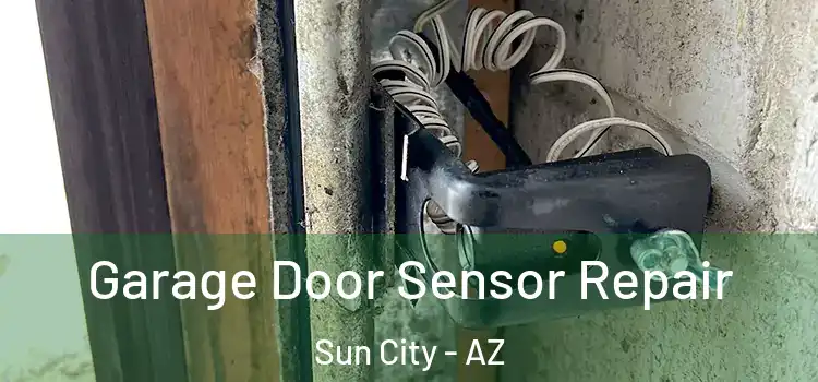 Garage Door Sensor Repair Sun City - AZ