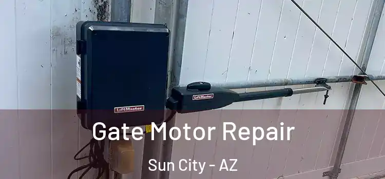  Gate Motor Repair Sun City - AZ