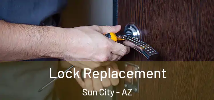  Lock Replacement Sun City - AZ