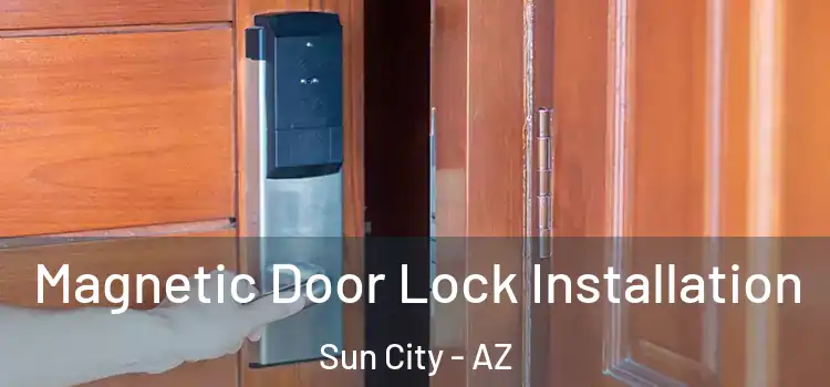  Magnetic Door Lock Installation Sun City - AZ