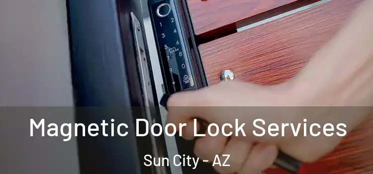  Magnetic Door Lock Services Sun City - AZ