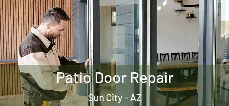  Patio Door Repair Sun City - AZ