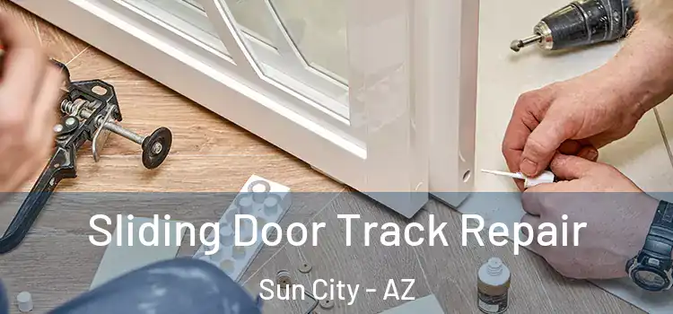  Sliding Door Track Repair Sun City - AZ