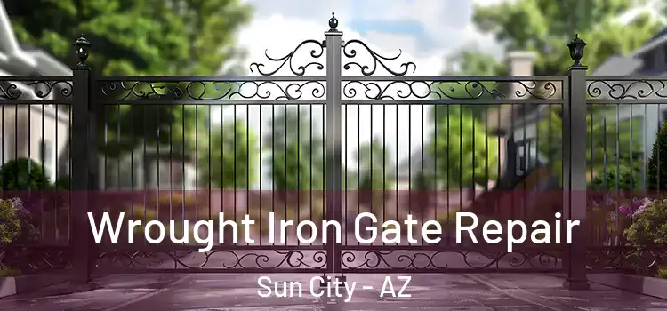Wrought Iron Gate Repair Sun City - AZ
